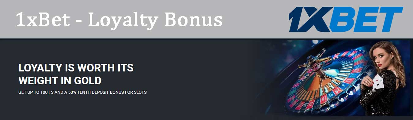 1xBet - Loyalty Bonus