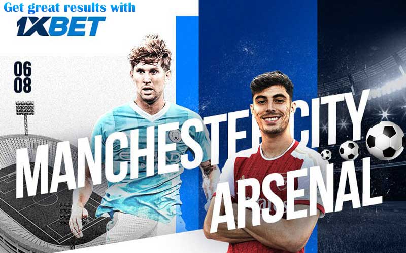 Manchester City vs Arsenal: Get great results with 1xBet