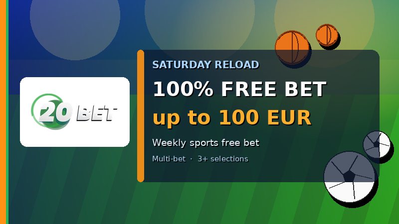 20Bet Saturday Reload Bonus - 100% Free Bet up to 100 EUR