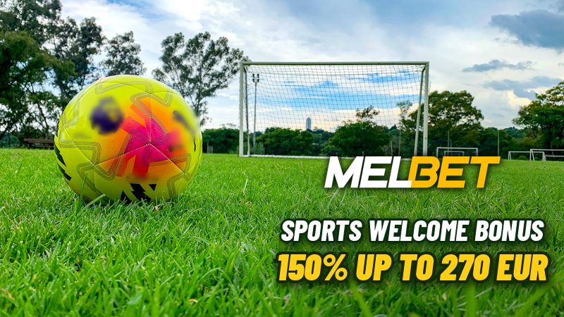 MelBet Sports Welcome Bonus - 150% up to 270 EUR